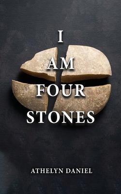 I Am Four Stones