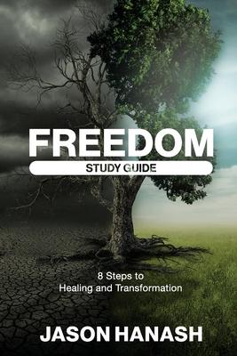 Freedom Study Guide: 8 Steps to Healing and Transformation