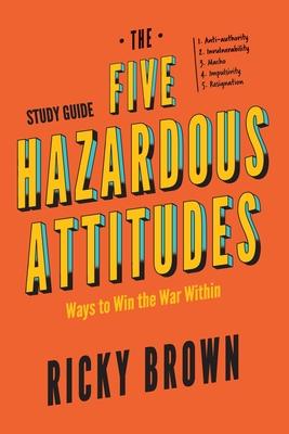 The Five Hazardous Attitudes Study Guide: Ways to Win the War Within