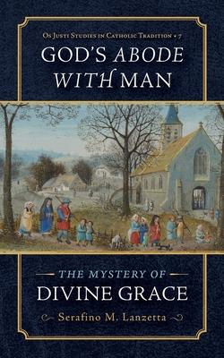 God's Abode with Man: The Mystery of Divine Grace