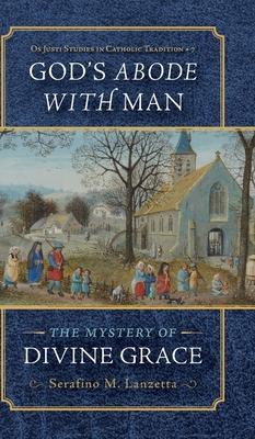 God's Abode with Man: The Mystery of Divine Grace