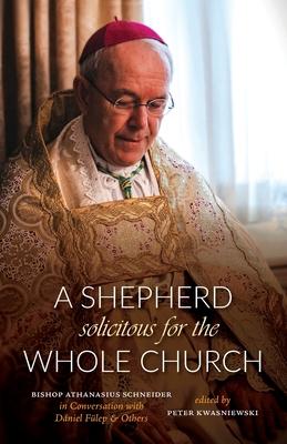 A Shepherd Solicitous for the Whole Church: Bishop Athanasius Schneider in Conversation with Dniel Flep & Others