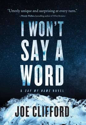 I Won't Say a Word: A Say My Name Novel