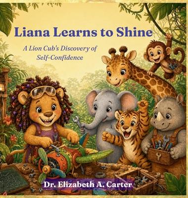Liana Learns to Shine: A Lion Cub's Discovery of Self-Confidence Subscription