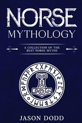 Norse Mythology: A Collection of the Best Norse Myths