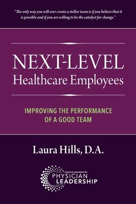 Next-Level Healthcare Employees: Improving the Performance of a Good Team