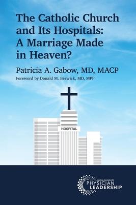 The Catholic Church and Its Hospitals: A Marriage Made in Heaven?