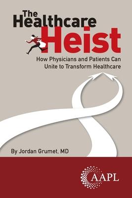 The Healthcare Heist: How Physicians and Patients Can Unite to Transform Healthcare Subscription