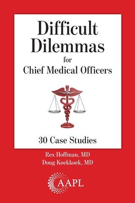 Difficult Dilemmas for Chief Medical Officers: 30 Case Studies Subscription