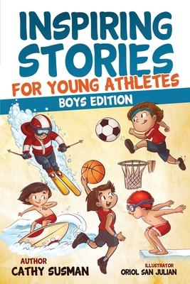 Inspiring Stories for Young Athletes: A Collection of Unbelievable Stories about Mental Toughness, Confidence and How to Overcome Fears & Gain the Min