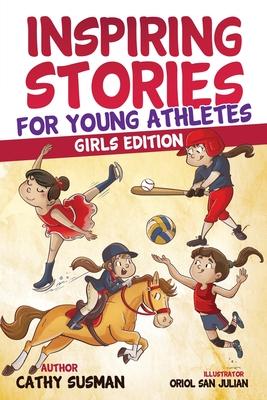 Inspiring Stories for Young Athletes: A Collection of Unbelievable Stories about Mental Toughness, Courage, Friendship, Self-Confidence (Motivational