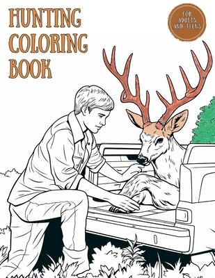 Hunting Coloring Book for Adults and Teens: A to Z Hunting Adventures Coloring for Young Hunters, Nature Lovers, Men, and Boys who Love Wildlife Scene