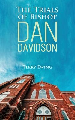 The Trials of Bishop Dan Davidson