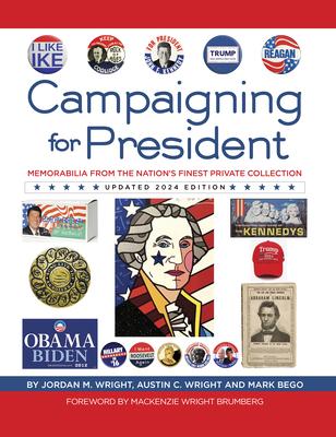 Campaigning for President: Memorabilia from the Nation's Finest Private Collection