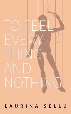 To Feel Everything and Nothing