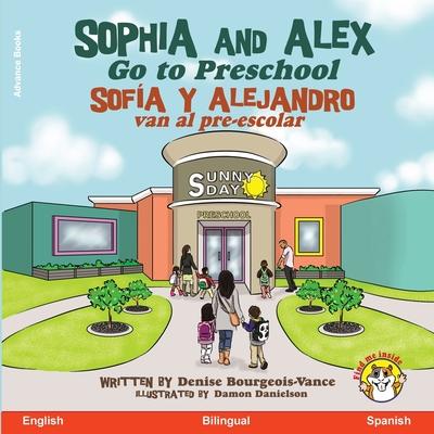 Sophia and Alex Go to Preschool: Sofa y Alejandro van al pre-escolar