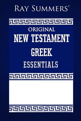 Ray Summers' Original New Testament Greek Essentials