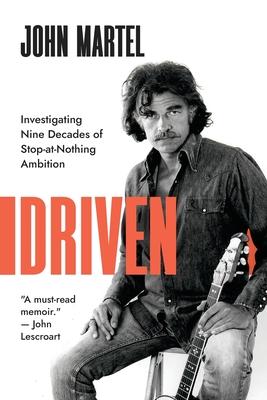 Driven: Investigating Nine Decades of Stop-at-Nothing Ambition