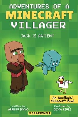 Jack is Patient: Adventures of a Minecraft Villager