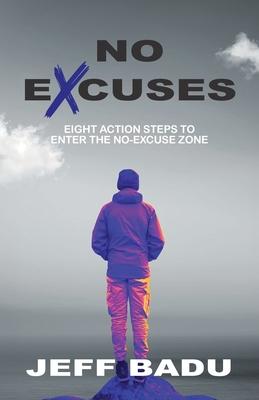 No Excuses: Eight Action Steps to Enter the No-Excuse zone