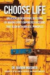 Choose Life: Unlocking Generational Blessings By Making Spirit-Empowered Decisions That Align With Biblical Principles Subscription
