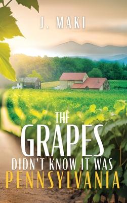 The Grapes Didn't Know it Was Pennsylvania