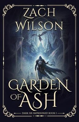 Garden of Ash: Dark Six Imprisoned Book 1