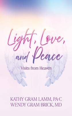 Light, Love, and Peace: Visits from Heaven