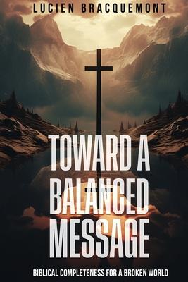 Toward a Balanced Message: Biblical Completeness for a Broken World