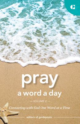 Pray a Word a Day Volume 2: Connecting with God One Word at a Time
