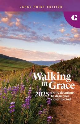 Walking in Grace 2025 Large Print: Daily Devotions to Draw You Closer to God