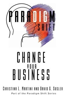 Change Your Business: Part of the Paradigm Shift Series Subscription