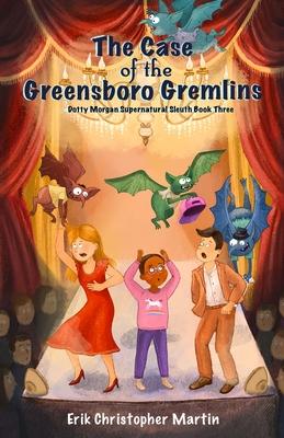 The Case of the Greensboro Gremlins: Dotty Morgan Supernatural Sleuth Book Three