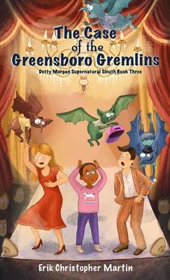 The Case of the Greensboro Gremlins: Dotty Morgan Supernatural Sleuth Book Three