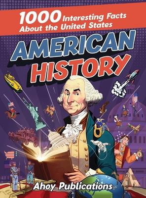 American History: 1000 Interesting Facts About the United States