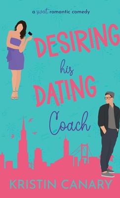 Desiring His Dating Coach: A Sweet Romantic Comedy