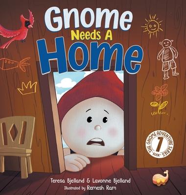 Gnome Needs a Home: A Children's Book about Family, Friendship, and Belonging for Kids 3-7