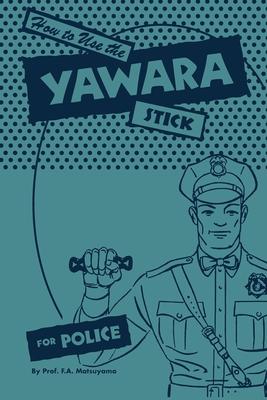 How to use the Yawara Stick for Police