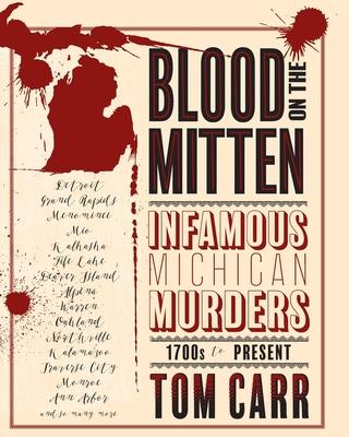 Blood on the Mitten: Infamous Michigan Murders 1700s to Present