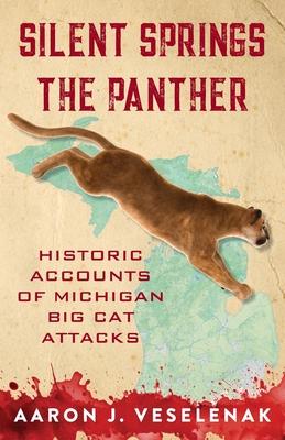 Silent Springs the Panther: Historic Accounts of Michigan Big Cat Attacks