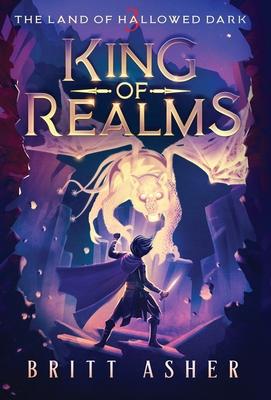 King of Realms: The Land of Hallowed Dark (Book 3)