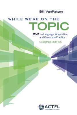 While We're On the Topic: BVP on Language, Acquisition, and Classroom Practice Subscription
