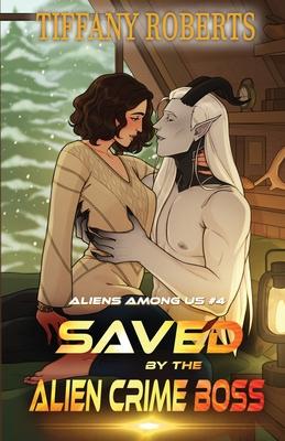 Saved by the Alien Crime Boss (Aliens Among Us #4) Subscription