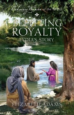 Befitting Royalty: Lydia's Story