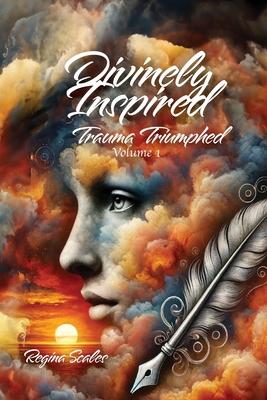 Divinely Inspired: Trauma Triumphed