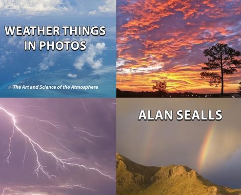 Weather Things in Photos: The Art and Science of the Atmosphere