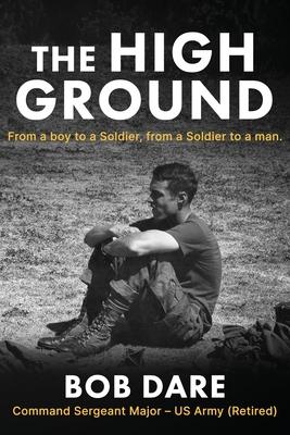 The High Ground: From a boy to Soldier, from a Soldier to a man