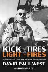 Kick the Tires and Light the Fires: My Life as a Naval Aviator, FAA Test Pilot, and Aviation Consultant Subscription