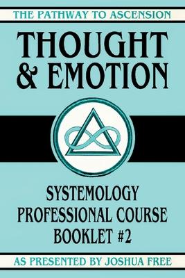 Thought and Emotion: Systemology Professional Course Booklet #2