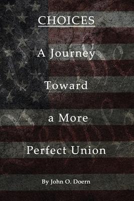 Choices: A Journey towards A More Perfect Union